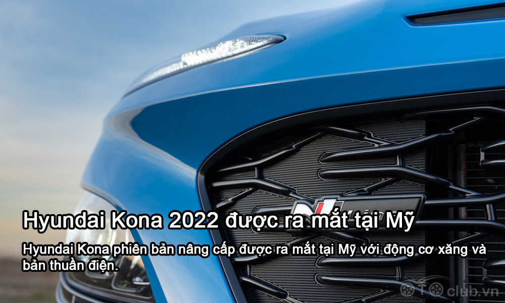 Hyundai Kona 2022 vừa được ra mắt tại Mỹ