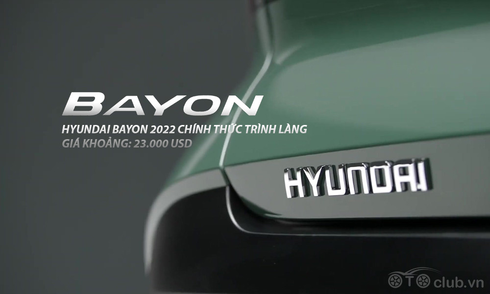 Hyundai Bayon 2022 chính thức trình làng có gì HOT?